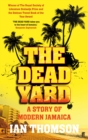 The Dead Yard : Tales of Modern Jamaica - Book