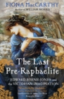 The Last Pre-Raphaelite : Edward Burne-Jones and the Victorian Imagination - Book