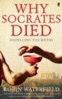 Why Socrates Died : Dispelling the Myths - Book