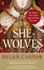 She-Wolves : The Women Who Ruled England Before Elizabeth - Book