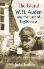 The Island : W. H. Auden and the Last of Englishness - Book