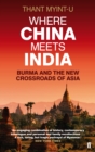 Where China Meets India : Burma and the New Crossroads of Asia - Book