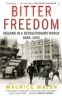 Bitter Freedom : Ireland In A Revolutionary World 1918-1923 - Book