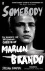 Somebody : The Reckless Life and Remarkable Career of Marlon Brando - Book