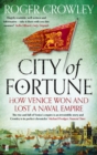 City of Fortune : How Venice Won and Lost a Naval Empire - Book