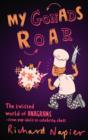 My Gonads Roar : The Twisted World of Anagrams - from Pop Idols to Celebrity Chefs - eBook