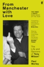 From Manchester with Love : The Life and Opinions of Tony Wilson - Book