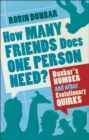 How Many Friends Does One Person Need? : Dunbar's Number and Other Evolutionary Quirks - Book