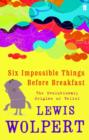 Six Impossible Things Before Breakfast : The Evolutionary Origins of Belief - eBook