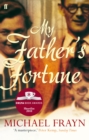 My Father's Fortune : A Life - Book