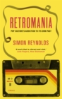 Retromania : Pop Culture's Addiction to its Own Past - eBook