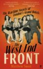 The West End Front : The Wartime Secrets of London's Grand Hotels - eBook
