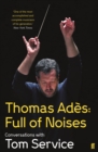 Thomas Ades: Full of Noises - eBook