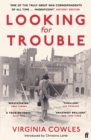 Looking for Trouble : 'One of the Truly Great War Correspondents: Magnificent.' (Antony Beevor) - eBook