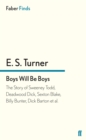 Boys Will Be Boys : The Story of Sweeney Todd, Deadwood Dick, Sexton Blake, Billy Bunter, Dick Barton Et Al. - eBook