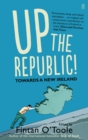 Up the Republic! : Towards a New Ireland - Book