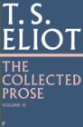 The Collected Prose of T.S. Eliot Volume 3 - Book