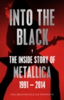Into the Black : The Inside Story of Metallica, 1991-2014 - eBook