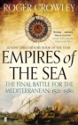 Empires of the Sea : The Final Battle for the Mediterranean, 1521-1580 - Book