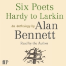 Six Poets: Hardy to Larkin - eAudiobook