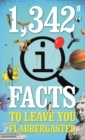 1,342 QI Facts To Leave You Flabbergasted - eBook