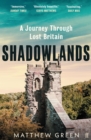 Shadowlands : A Journey Through Lost Britain - eBook