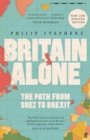 Britain Alone : The Path from Suez to Brexit - eBook