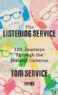 The Listening Service : 101 Journeys through the Musical Universe - Book
