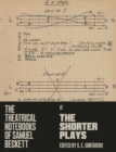 The Theatrical Notebooks of Samuel Beckett : The Shorter Plays - Book