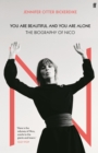 You Are Beautiful and You Are Alone : The Biography of Nico - Book