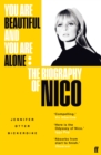 You Are Beautiful and You Are Alone : The Biography of Nico - eBook