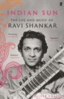 Indian Sun : The Life and Music of Ravi Shankar - eBook
