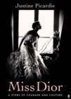 Miss Dior : A Story of Courage and Couture (from the acclaimed author of Coco Chanel) - Book