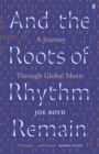 And the Roots of Rhythm Remain : A Journey Through Global Music - Book