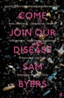 Come Join Our Disease : Shortlisted for The Gordon Burn Prize 2021 - Book