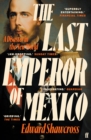 The Last Emperor of Mexico : A Disaster in the New World - Book