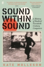 Sound Within Sound : A History of Radical Twentieth Century Composers - Book