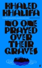 No One Prayed Over Their Graves : From the prizewinning author of Death Is Hard Work - Book