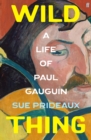Wild Thing : A Life of Paul Gauguin - Book