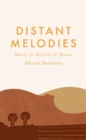 Distant Melodies : Music in Search of Home - eBook