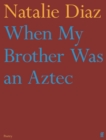 When My Brother Was an Aztec - eBook