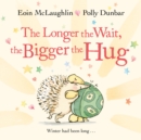 The Longer the Wait, the Bigger the Hug - Book