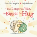 The Longer the Wait, the Bigger the Hug - eBook