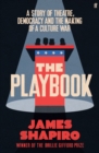 The Playbook : A Story of Theatre, Democracy and the Making of a Culture War - Book