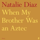 When My Brother Was an Aztec - eAudiobook