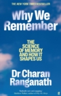 Why We Remember : The Science of Memory and How it Shapes Us - eBook
