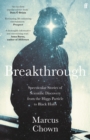 Breakthrough : Spectacular stories of scientific discovery from the Higgs particle to black holes - eBook