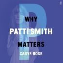 Why Patti Smith Matters - eAudiobook