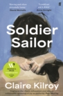 Soldier Sailor : 'Intense, furious, moving and often extremely funny.' DAVID NICHOLLS - Book
