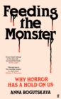 Feeding the Monster : Why horror has a hold on us - Book